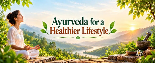 Ayurveda for a Healthier Lifestyle